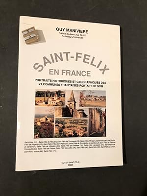 Saint-Félix en France. Portraits historiques et géographiques des 21 communes françaises portant ...