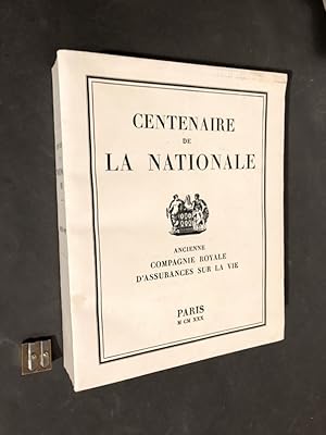 Le Centenaire de la Nationale Ancienne Compagnie d'Assurances sur la Vie. 1830-1930.