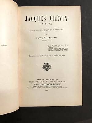 Jacques Grévin (1538-1570). Etude biographique et littéraire.