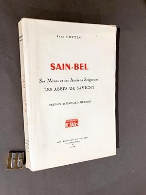 Sain-Bel. Ses Mines et ses Anciens Seigneurs. Les Abbés de Savigny. Préface d'Édouard Herriot.