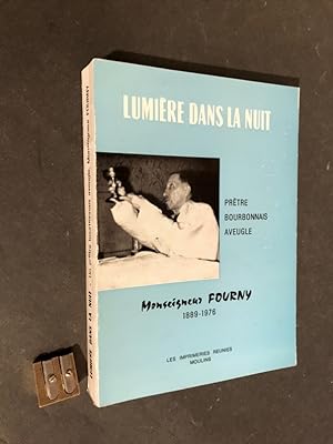 Lumière dans la nuit. Monseigneur Fourny. Prêtre bourbonnais aveugle. 1889-1976.