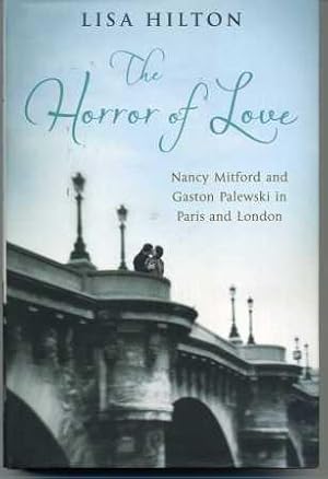 Seller image for The Horror of Love: Nancy Mitford and Gaston Palewski in Paris and London for sale by Scorpio Books, IOBA