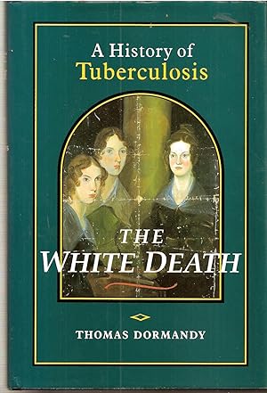Image du vendeur pour The White Death. A History of Tuberculosis mis en vente par judith stinton