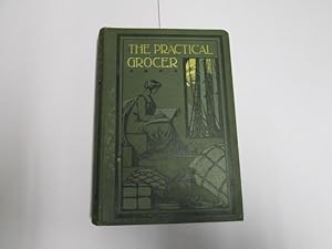 Immagine del venditore per THE PRACTICAL GROCER: A MANUAL AND GUIDE FOR THE GROCER AND PROVISION MERCHANT AND ALLIED TRADES: VOLUME TWO (2): GROCERIES AND SPICES. venduto da Goldstone Rare Books