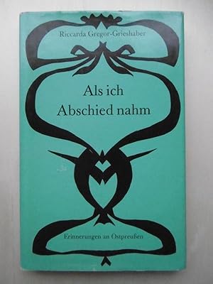 Als ich Abschied nahm. Erinnerungen an Ostpreußen. Mit 36 Scherenschnitten.