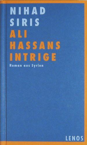 Seller image for Ali Hassans Intrige. Roman aus Syrien. Aus dem Arabischen von Regina Karachouli. for sale by Rotes Antiquariat