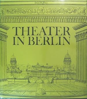 Theater in Berlin. Von den Anfängen bis 1945.