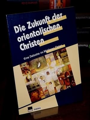 Seller image for Die Zukunft der orientalischen Christen. Eine Debatte im Mittleren Osten. for sale by Altstadt-Antiquariat Nowicki-Hecht UG