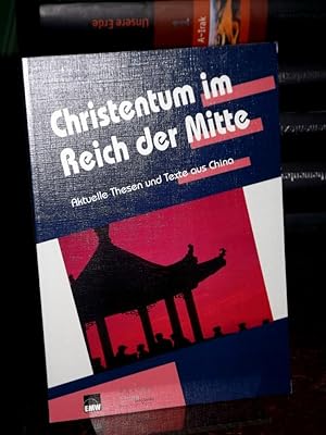 Christentum im Reich der Mitte. Aktuelle Thesen und Texte aus China.