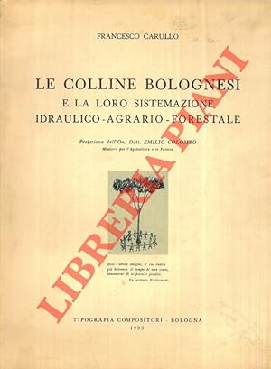Imagen del vendedor de Le colline bolognesi e la loro sistemazione idraulico - agrario - forestale. a la venta por Libreria Piani