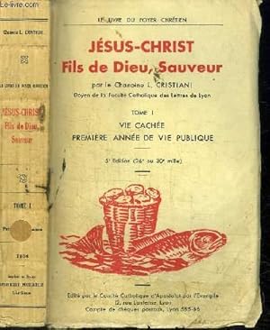Seller image for JESUS-CHRIST FILS DE DIEU, SAUVEUR - TOME 1 - VIE CACHEE PREMIERE ANNEE DE VIE PUBLIQUE for sale by Le-Livre