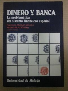 DINERO Y BANCA - LA PROBLEMATICA DEL SISTEMA FINANCIERO ESPAÑOL