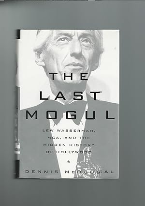 The Last Mogul : Lew Wasserman, MCA, and the Hidden History of Hollywood