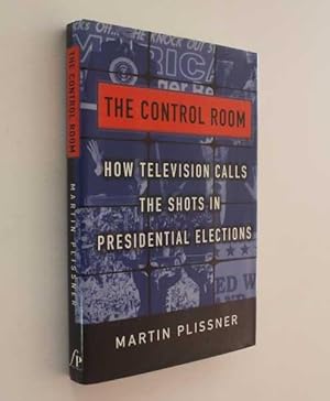 Imagen del vendedor de The Control Room: How Television Calls the Shots in Presidential Elections a la venta por Cover to Cover Books & More