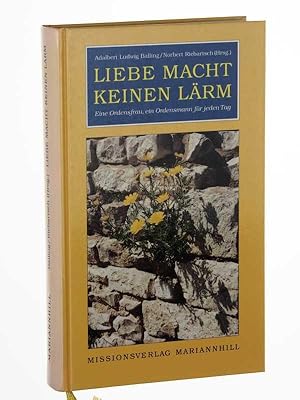 Bild des Verkufers fr Liebe macht keinen Lrm. Eine Ordensfrau, ein Ordensmann fr jeden Tag ; 366 Aspekte, Beispiele und Sinn-Sprche. 1. Aufl. zum Verkauf von Antiquariat Lehmann-Dronke