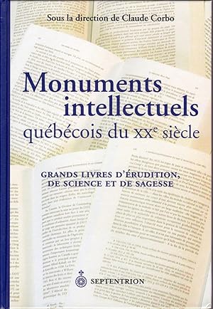 Bild des Verkufers fr Monuments intellectuels qubcois du XXe sicle. Grands livres d'rudition, de science et de sagesse. zum Verkauf von Librairie  la bonne occasion