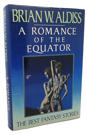 Seller image for A ROMANCE OF THE EQUATOR : The Best Fantasy Stories of Brian W. Aldiss for sale by Rare Book Cellar