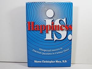 Seller image for Happiness Is.: Unexpected Answers to Practical Questions in Curious Times for sale by Gene The Book Peddler