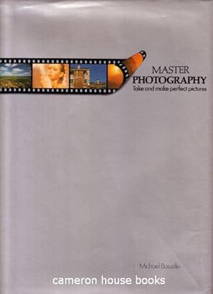 Seller image for Master Photography. Take and make perfect pictures for sale by Cameron House Books