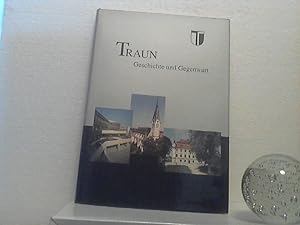 Traun: Geschichte und Gegenwart. [Hrsg.: Stadtamt Traun. Für den Inh. verantw.: Georg Heilingsetz...