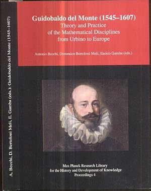 Imagen del vendedor de Guidobaldo del Monte (1545-1607). Theory and Practice of the Mathematical Disciplines from Urbino to Europe. a la venta por Antiquariat Dwal