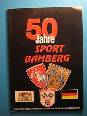 50 Jahre Sport Bamberg. Dokumentation über das Sportgeschehen unserer Region.