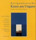 Immagine del venditore per Zeitgenssische Kunst aus Ungarn : Malerei, Skulptur, Installation, Videokunst. hrsg. von Barbara Seitz. Mit einem Vorw. von Hans Belting und Beitr. von Lszl Gl zer und Dieter Honisch. 23 Knstlerportrts von Lszl F. Fldnyi und Katalin Nray. Aus dem Ungar. bers. von Hans Skirecki venduto da Licus Media