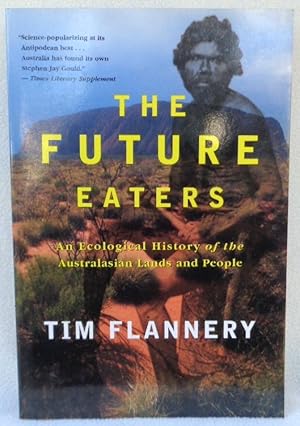 Seller image for The Future Eaters: An Ecological History of the Australasian Lands and People for sale by Argyl Houser, Bookseller