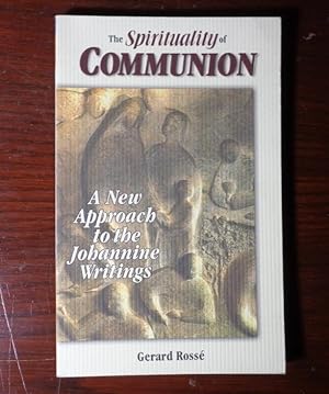 Seller image for The Spirituality of Communion: A New Approach to the Johannine Writings for sale by BRIMSTONES