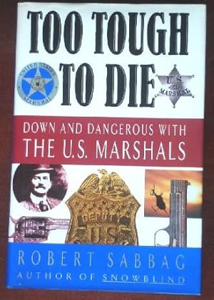 Image du vendeur pour Too Tough to Die: Down and Dangerous With The U.S. Marshals mis en vente par Canford Book Corral