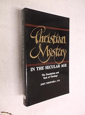 Christian Mystery in the Secular Age: The Foundation and Task of Theology