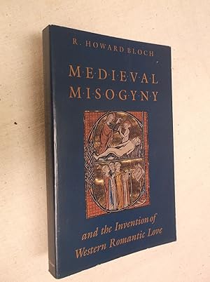Imagen del vendedor de Medieval Misogyny and the Invention of Western Romantic Love a la venta por Barker Books & Vintage