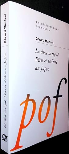 Imagen del vendedor de Le dieu masqu. Ftes et thatre au Japon. a la venta por Le Chemin des philosophes