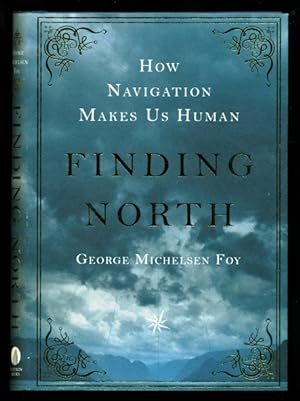 Image du vendeur pour Finding North: How Navigation Makes Us Human mis en vente par Don's Book Store