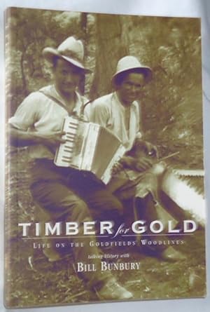 Seller image for Timber of Gold ~ Life on the Goldfields Woodlines for sale by E. Manning Books