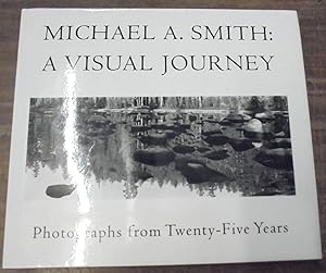 Bild des Verkufers fr Michael A. Smith: A Visual Journey - Photographs from Twenty-Five Years zum Verkauf von Mullen Books, ABAA