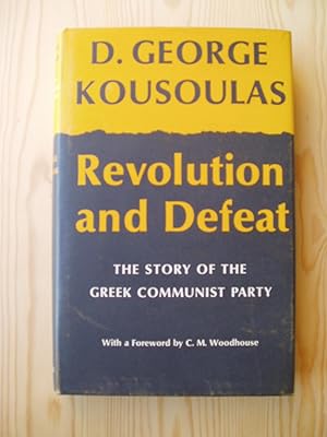 Image du vendeur pour Revolution and Defeat : The Story of the Greek Communist Party mis en vente par Expatriate Bookshop of Denmark