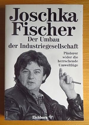 Bild des Verkufers fr Der Umbau der Industriegesellschaft : Pldoyer wider die herrschende Umweltlge. zum Verkauf von Antiquariat Blschke