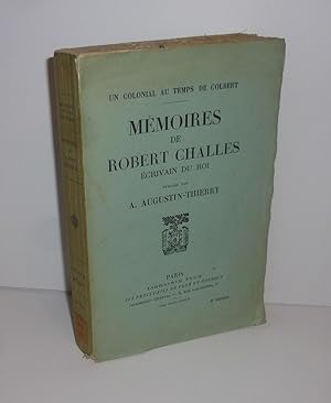 Mémoires de Robert Challes, écrivain du roi publiés par Augustin Thierry. Un colonial du temps de...