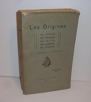 Les origines du monde, de l'énergie de la vie des espèces de l'homme, questions d'apologétique. H...