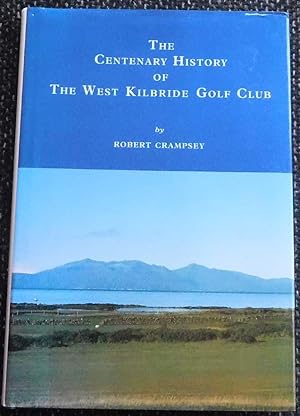 The Centenary History of the West Kilbride Golf Club