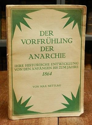 Der Vorfrühling der Anarchie. Ihre historische Entwicklung von den Anfängen bis zum Jahre 1864.