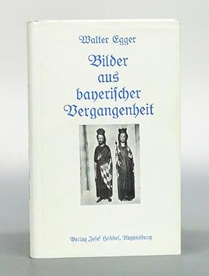 Bild des Verkufers fr Bilder aus bayerischer Vergangenheit. zum Verkauf von Antiquariat An der Rott Oswald Eigl