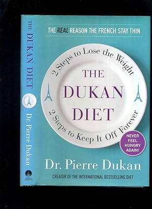 The Dukan Diet: 2 Steps to Lose the Weight, 2 Steps to Keep it Off Forever