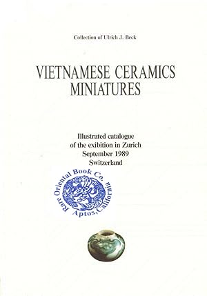 Immagine del venditore per COLLECTION OF ULRICH J. BECK: VIETNAMESE CERAMICS MINIATURESIllustrated Catalogu venduto da RARE ORIENTAL BOOK CO., ABAA, ILAB