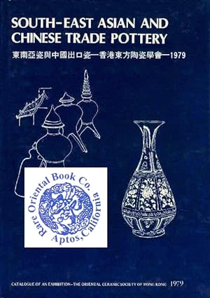 Image du vendeur pour SOUTH-EAST ASIAN AND CHINESE TRADE POTTERY: An Exhibition Catalogue. mis en vente par RARE ORIENTAL BOOK CO., ABAA, ILAB