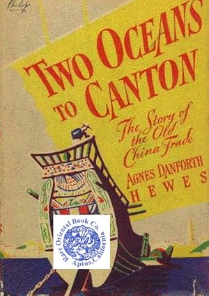 Immagine del venditore per TWO OCEANS TO CANTON: The Story of the Old China Trade. venduto da RARE ORIENTAL BOOK CO., ABAA, ILAB