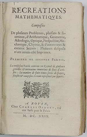 Récréations mathématiques. Composées de plusieurs problèmes plaisans & facetieux, d'arithmétique,...