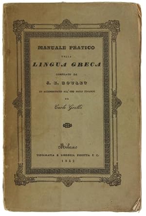 MANUALE PRATICO DELLA LINGUA GRECA accomodato all'uso degli Italiani da Carlo Grolli.: