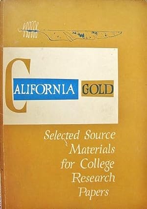 Seller image for California Gold: Selected Source Materials for College Research Papers for sale by 20th Century Lost & Found